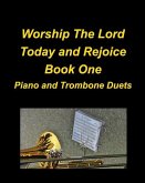 Worship The Lord Today and Rejoice Book One Piano and Trombone Duets