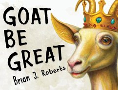 Goat Be Great - Roberts, Brian J