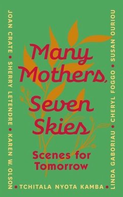 Many Mothers, Seven Skies - Crate, Joan; Foggo, Cheryl; Gaboriau, Linda; Kamba, Tchitala Nyota; Letendre, Sherry; Olson, Karen W; Ouriou, Susan