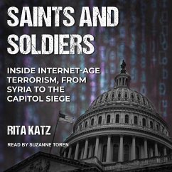 Saints and Soldiers: Inside Internet-Age Terrorism, from Syria to the Capitol Siege - Katz, Rita