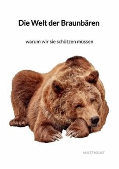 Die Welt der Braunbären - warum wir sie schützen müssen - Kruse, Malte