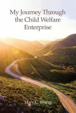 My Journey Through the Child Welfare Enterprise - Young, Mary C.