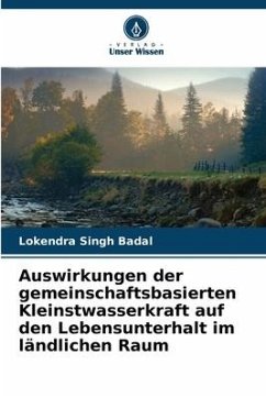 Auswirkungen der gemeinschaftsbasierten Kleinstwasserkraft auf den Lebensunterhalt im ländlichen Raum - Badal, Lokendra Singh