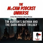 The McCaw Podcast Universe: Tim Burton's Batman and the Dark Knight Trilogy