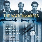 The Watchmakers: A Powerful Ww2 Story of Brotherhood, Survival, and Hope Amid the Holocaust