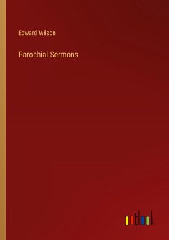 Parochial Sermons - Wilson, Edward
