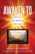 Awaken to: The Way, the Truth, & the... - Bild 1