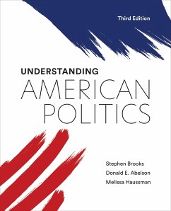 Understanding American Politics, Third Edition - Brooks, Stephen; Abelson, Donald E.; Haussman, Melissa