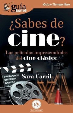 GuíaBurros: ¿Sabes de cine?: Las películas imprescindibles del cine clásico - Carril, Sara