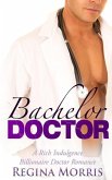 Bachelor Doctor: A Rich Indulgence Billionaire Doctor Romance
