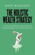 The Holistic Wealth Strategy - Bild 1