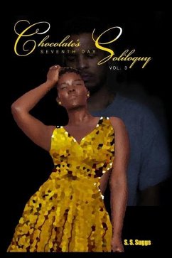 Chocolate's Seventh Day Soliloquy: Vol. 3 - Suggs, S. S.