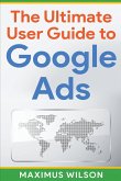 The Ultimate User Guide to Google Ads