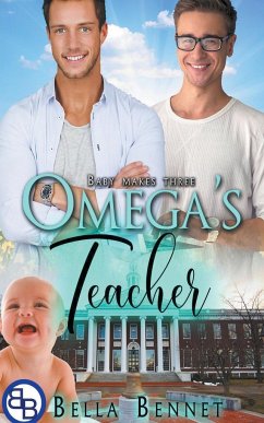 Omega's Teacher (Mpreg MM Omegaverse) - Bennet, Bella