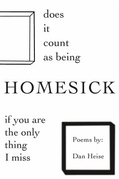 Does it Count as Being Homesick if You Are the Only Thing I Miss - Heise, Dan