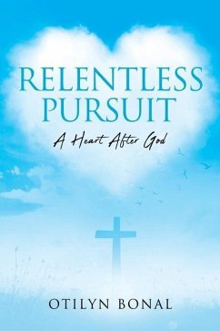 Relentless Pursuit: A Heart After God - Bonal, Otilyn