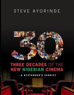 30: Three Decades of the New Nigerian Cinema: ...A Bystander's Verdict - Ayorinde, Steve