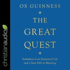 The Great Quest: Invitation to an Examined Life and a Sure Path to Meaning - Guinness, Os