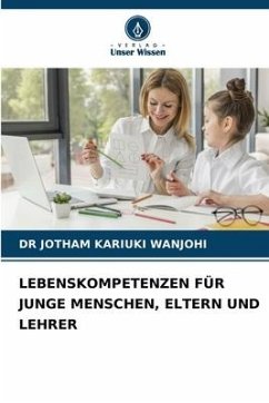 LEBENSKOMPETENZEN FÜR JUNGE MENSCHEN, ELTERN UND LEHRER - WANJOHI, DR JOTHAM KARIUKI