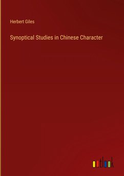 Synoptical Studies in Chinese Character - Giles, Herbert