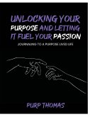 Unlocking Your Purpose and Letting It Fuel Your Passion