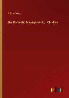 The Domestic Management of Children - Braidwood, P.