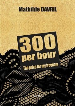 300 per hour: The price for my freedom - Davril, Mathilde