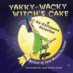 Yakky-Wacky Witch's Cake (a HA-HAlloween Surprise) - Munetz-Pachman, Ilene