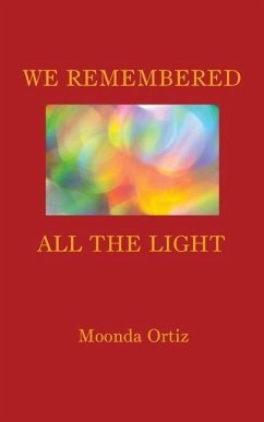 We Remembered All The Light - Ortiz, Moonda