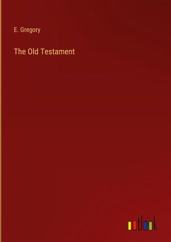 The Old Testament - Gregory, E.