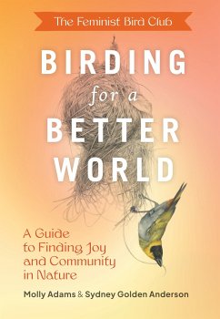The Feminist Bird Club's Birding for a Better World - Anderson, Sydney; Adams, Molly