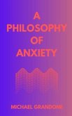 A PHILOSOPHY OF ANXIETY (eBook, ePUB)