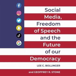 Social Media, Freedom of Speech, and the Future of Our Democracy - Bollinger, Lee C; Stone, Geoffrey R