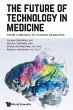 FUTURE OF TECHNOLOGY IN MEDICINE, THE - Bild 1