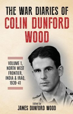 The War Diaries of Colin Dunford Wood, Volume 1 - Dunford Wood, Colin