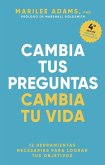 Cambia Tus Preguntas, Cambia Tu Vida (Change Your Question, Change Your Life Spanish Edition)