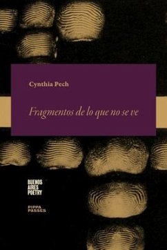 Fragmentos de lo que no se ve: Notaciones de un confinamiento - Pech, Cynthia