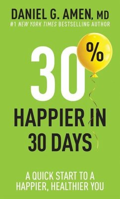 30% Happier in 30 Days - Amen MD Daniel G