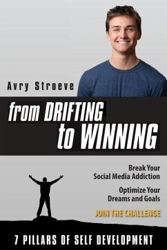 From Drifting to Winning: Break your social media addiction. Optimize your dreams and goals. - Stroeve, Avry