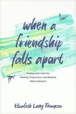 When a Friendship Falls Apart - Thompson, Elizabeth Laing