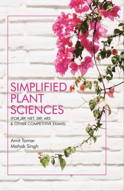 Simplified Plant Sciences (FOR JRF, NET, SRF, ARS and Other Competitive Exams) (eBook, ePUB) - Tomar, Amit; Singh, Mahak