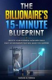 The Billionaire's 15-Minute Blueprint (eBook, ePUB)