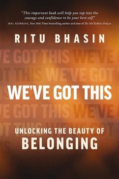 We've Got This: Unlocking the Beauty of Belonging - Bhasin, Ritu