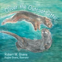 Oliver the Outcast Otter - Givens, Robert M.