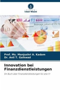 Innovation bei Finanzdienstleistungen - Kadam, Manjushri A.;Gaikwad, Anil T.