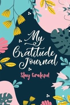 My Gratitude Journal (Stay Grateful): Stay Grateful - Santos, Mona Liza