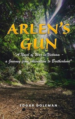 Arlen's Gun: A Novel of War in Vietnam - a Journey from Alienation to Brotherhood - Doleman, Edgar