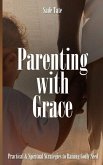 Parenting with Grace: Practical & Spiritual Strategies to Raising Godly Seed