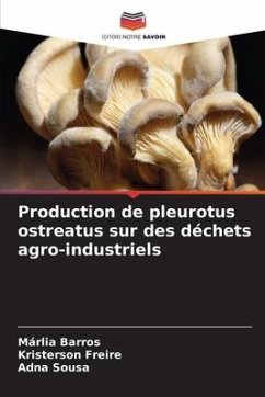 Production de pleurotus ostreatus sur des déchets agro-industriels - Barros, Márlia;Freire, Kristerson;Sousa, Adna