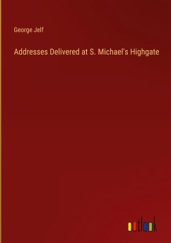 Addresses Delivered at S. Michael's Highgate